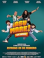 ¡Asu Mare! Los amigos (2023)