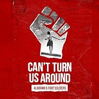 Can't Turn Us Around: Alabama's Foot Soldiers (2023)