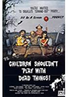 Children Shouldn't Play with Dead Things (1971)
