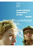 Everything Beautiful Is Far Away (2016)