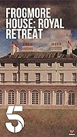Frogmore House: Royal Retreat (2023)
