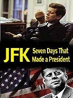 JFK: Seven Days That Made a President (2013)