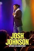 Josh Johnson: Up Here Killing Myself (2023)