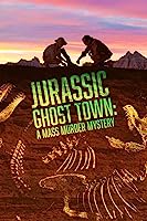 Jurassic Ghost Town: A Mass Murder Mystery (2023)