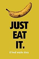 Just Eat It: A Food Waste Story (2014)