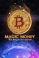 Magic Money: The Bitcoin Revolution (2017)