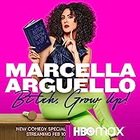 Marcella Arguello: Bitch, Grow Up! (2023)