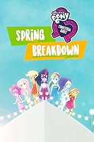 My Little Pony: Equestria Girls: Spring Breakdown (2019)