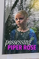 Possessing Piper Rose (2011)