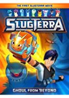 Slugterra: Ghoul from Beyond (2014)