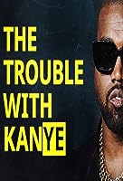 The Trouble with KanYe (2023)