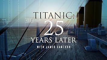 Titanic: 25 Years Later with James Cameron (2023)
