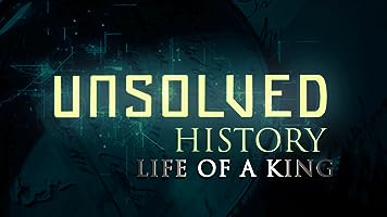 Unsolved History: Life of a King (2018)